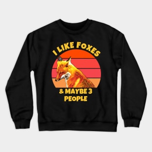 I Like Foxes and Maybe 3 People Crewneck Sweatshirt